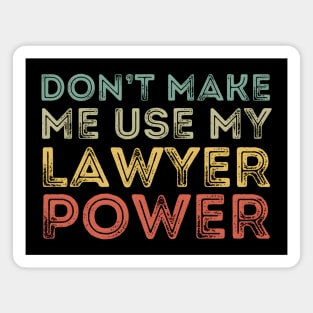 Don't Make Me Use My Lawyer Power Magnet